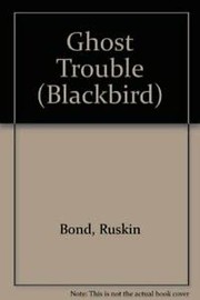 Cover of: Ghost trouble by Ruskin Bond
