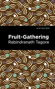 Cover of: Fruit-Gathering by Rabindranath Tagore, Mint Editions