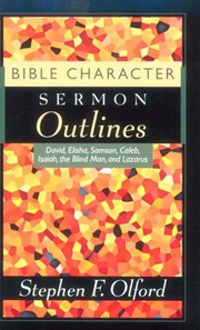 Cover of: Bible Character Sermon Outlines: David, Elisha, Samson, Caleb, Isaiah, the Blind Man and Lazarus