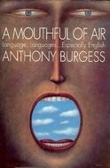 Cover of: A Mouthful of Air by Anthony Burgess