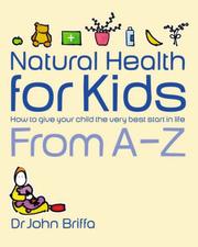 Natural health for kids : how to give your child the very best start in life