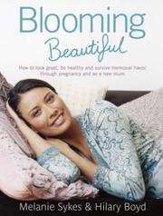 Blooming beautiful : how to look great, be healthy and survive hormonal havoc, through pregnancy and as a new mum