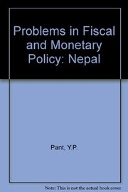 Cover of: Problems in fiscal and monetary policy: a case study of Nepal