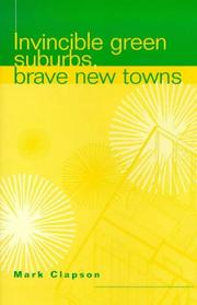 Invincible green suburbs, brave new towns : social change and urban dispersal in post-war England