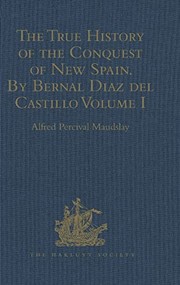 Cover of: True History of the Conquest of New Spain. by Bernal Diaz Del Castillo, One of Its Conquerors: From the Exact Copy Made of the Original Manuscript. Edited and Published in Mexico by Genaro GarcíA. Volume I