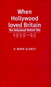 When Hollywood Loved Britain by H. Mark Glancy