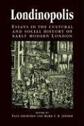 Londinopolis : essays in the cultural and social history of early modern London