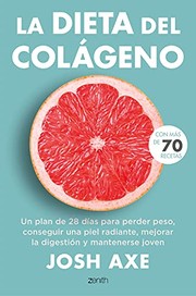 Cover of: La dieta del colágeno: Un plan de 28 días para perder peso, conseguir una piel radiante, mejorar la digestión y mantenerse joven