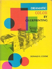 Cover of: Dramatic color by overprinting: a complete guidebook in the art and printing techniques employing transparent inks in multiple combinations ...