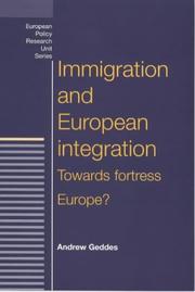 Immigration and European integration : towards fortress Europe?