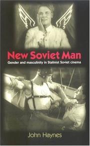 New Soviet man : gender and masculinity in Stalinist Soviet cinema