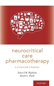 Cover of: Neurocritical Care Pharmacotherapy: A Clinician's Manual