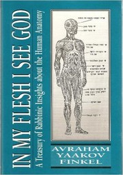 Cover of: In my flesh I see God: a treasury of rabbinic insights about the human anatomy
