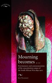 Cover of: Mourning Become...: Post/Memory and Commemoration of the Concentration Camps of the South African War 1899-1902 (Encounters: cultural histories)
