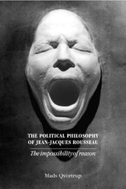 The political philosophy of Jean-Jacques Rousseau : the impossibility of reason