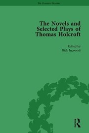 Cover of: Novels and Selected Plays of Thomas Holcroft Vol 1