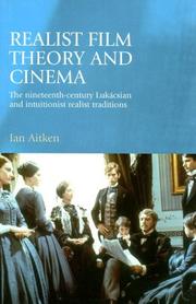 Realist film theory and cinema : the nineteenth-century Lukácsian and intuitionist realist traditions