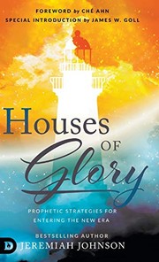 Cover of: Houses of Glory: Prophetic Strategies for Entering the New Era