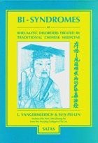 Bi-syndromes, or, Rheumatic disorders treated by traditional Chinese medicine by Luc Vangermeersch
