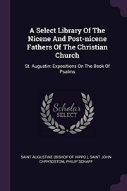 Cover of: Select Library of the Nicene and Post-Nicene Fathers of the Christian Church : St. Augustin: Expositions on the Book of Psalms