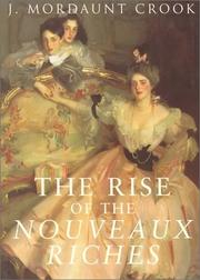 Cover of: The rise of the nouveaux riches by J. Mordaunt Crook