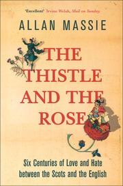 Cover of: The Thistle and the Rose: Six Centuries of Love and Hate Between the Scots and the English