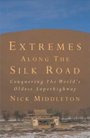Extremes along the Silk Road : adventures off the world's oldest superhighway