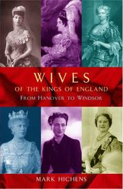 Cover of: Wives of the Kings of England: From Hanover to Windsor