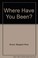 Cover of: Where Have You Been?