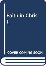 Cover of: Faith in Christ: Christian claims in a changing world