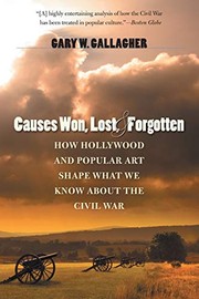 Cover of: Causes Won, Lost, and Forgotten: How Hollywood and Popular Art Shape What We Know about the Civil War