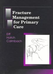 Fracture management for primary care by M. Patrice Eiff, Walter L. Calmbach, Robert L. Hatch