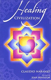 Cover of: Healing civilization: bringing personal transformation into the societal realm through education and the integration of the intra-psychic family
