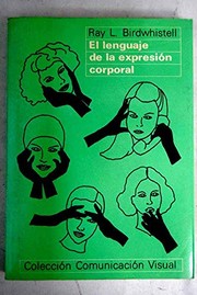 Cover of: El lenguaje de la expresión corporal by Ray Birdwhistell, Joaquim Romaguera i Ramió, Antonio Desmonts