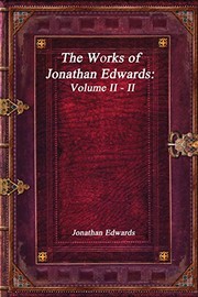 Cover of: Works of Jonathan Edwards by Anthony Uyl, Jonathan Edwards