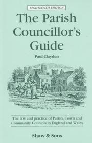 The parish councillor's guide : the law and practice of parish, town and community councils in England and Wales