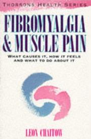 Cover of: Fibromyalgia and Muscle Pain: What Causes It, How It Feels, and What To Do About It (Thorsons Health Series)