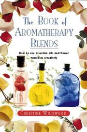 Cover of: The Book of Aromatherapy Blends: How to Use Essential Oils and Flower Remedies Creatively