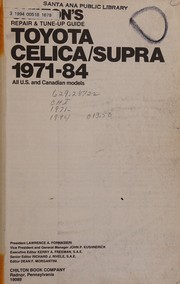 Cover of: Chilton's repair & tune-up guide, Toyota Celica/Supra, 1971-84 by senior editor, Richard J. Rivele ; editor, Dean F. Morgantini.