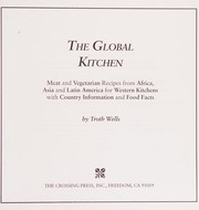 Cover of: The global kitchen: meat and vegetarian recipes from Africa, Asia, and Latin America for western kitchens with country information and food facts