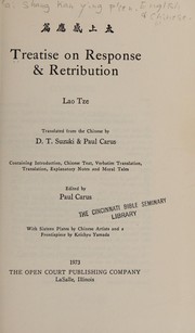 Cover of: Treatise on response & retribution by [by] Lao Tze ; translated from the Chinese by D. T. Suzuki & Paul Carus ; containing introd., Chinese text, verbatim translation, translation, explanatory notes and moral tales ; edited by Paul Carus ; with sixteen plates by Chinese artists and a front. by Keichyu Yamada.