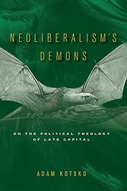 Cover of: Neoliberalism's Demons: On the Political Theology of Late Capital