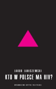 Cover of: Kto w Polsce ma HIV by Jakub Janiszewski