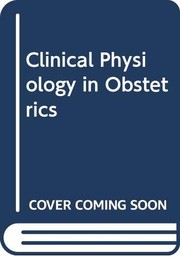 Clinical physiology in obstetrics by Geoffrey Chamberlain, Frank E. Hytten