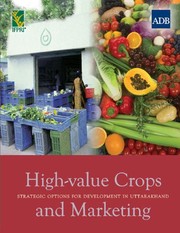 Cover of: High-value crops and marketing: strategic options for development in Uttarakhand.