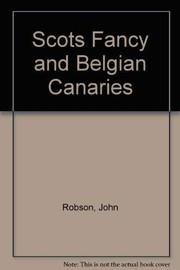 Cover of: Scots Fancy and Belgian Canaries by John Robson