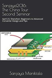 Cover of: Sanjaya2016 : the China Tour Second Seminar : April 23, Shenzhen: Beginners to Advanced Converter Design and Tips