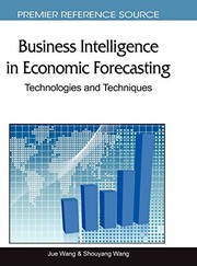 Cover of: Business intelligence in economic forecasting: technologies and techniques