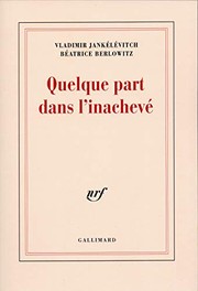 Cover of: Quelque part dans l'inachevé