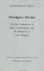 Drudgery divine : on the comparison of early christianities and the religions of late antiquity